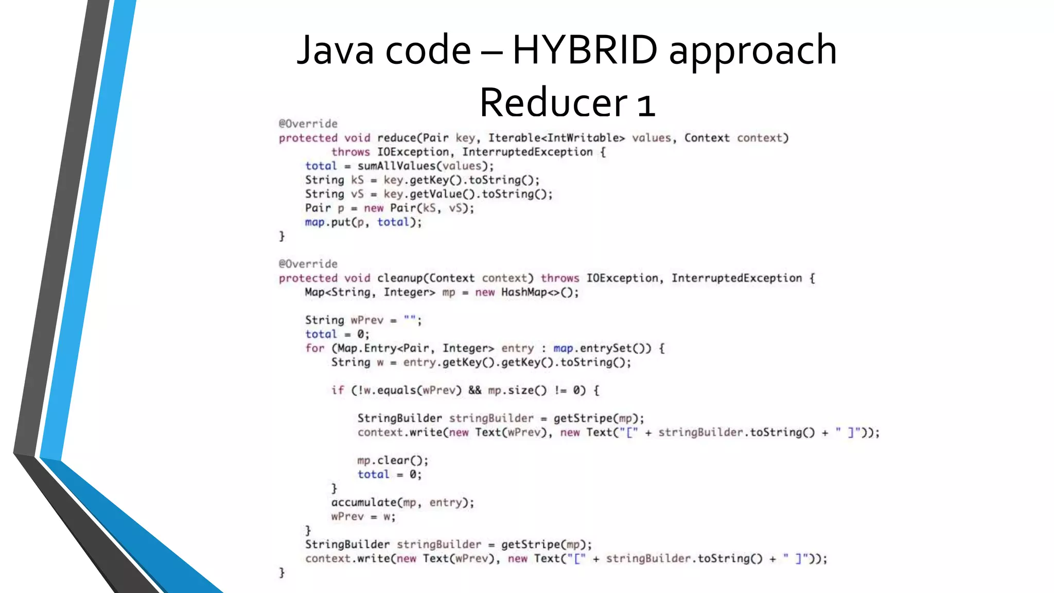 Java code – HYBRID approach
Reducer 1
 