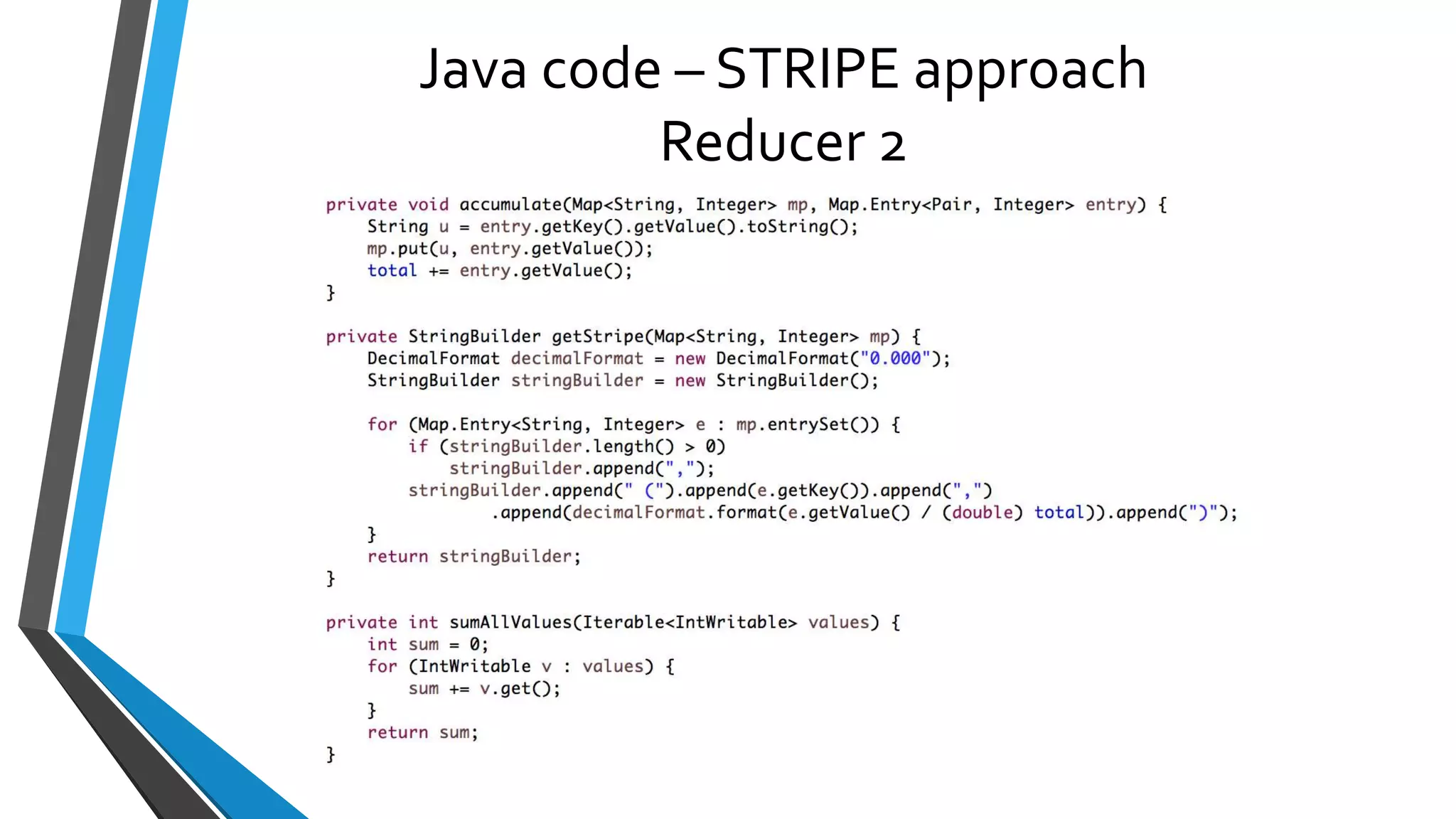 Java code – STRIPE approach
Reducer 2
 