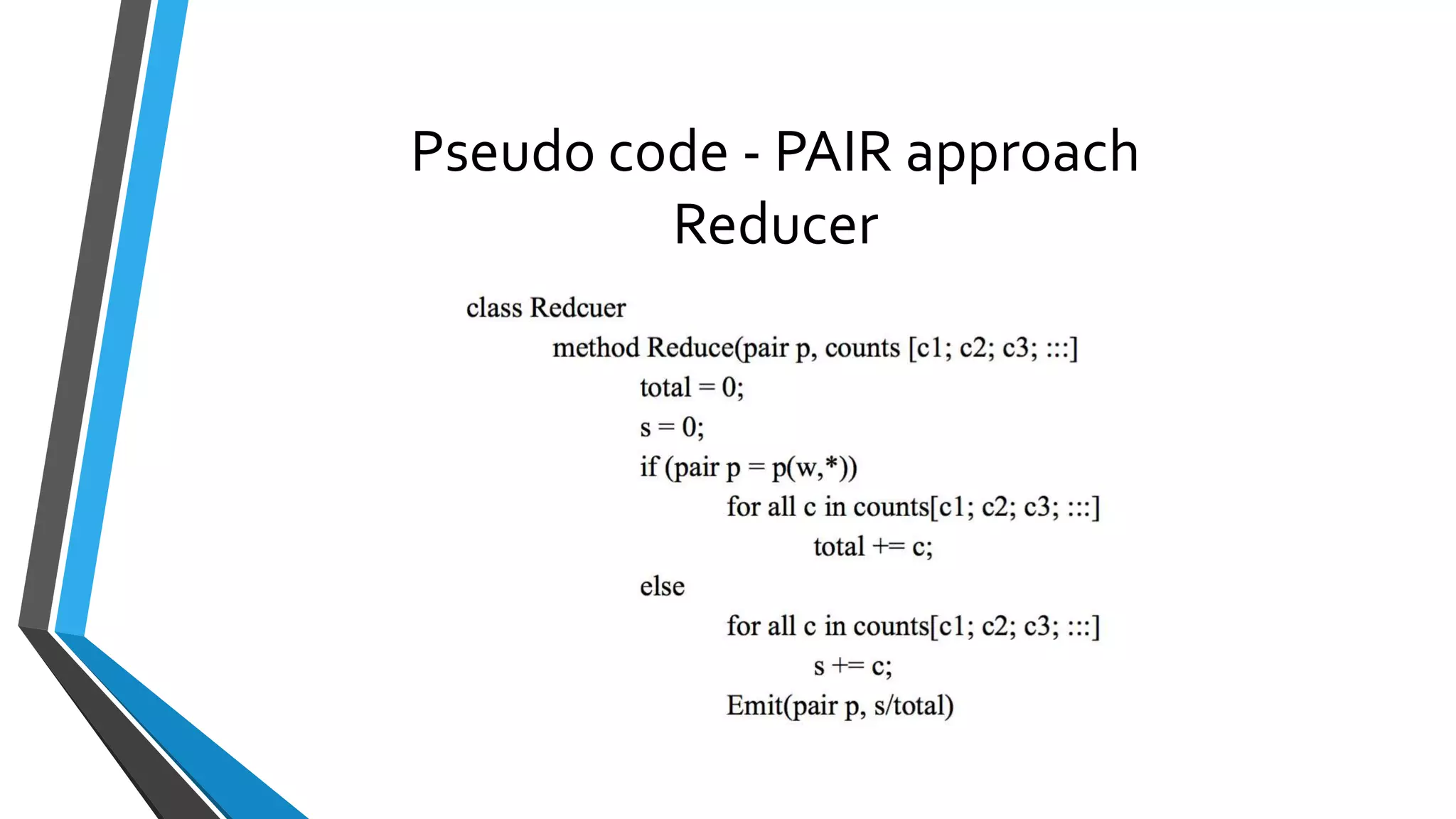 Pseudo code - PAIR approach
Reducer
 
