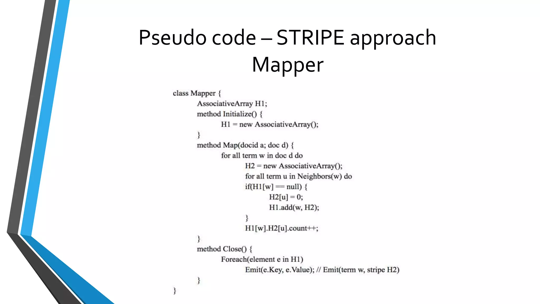 Pseudo code – STRIPE approach
Mapper
 