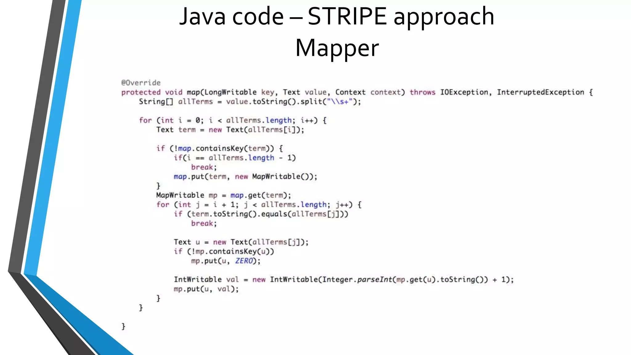 Java code – STRIPE approach
Mapper
 