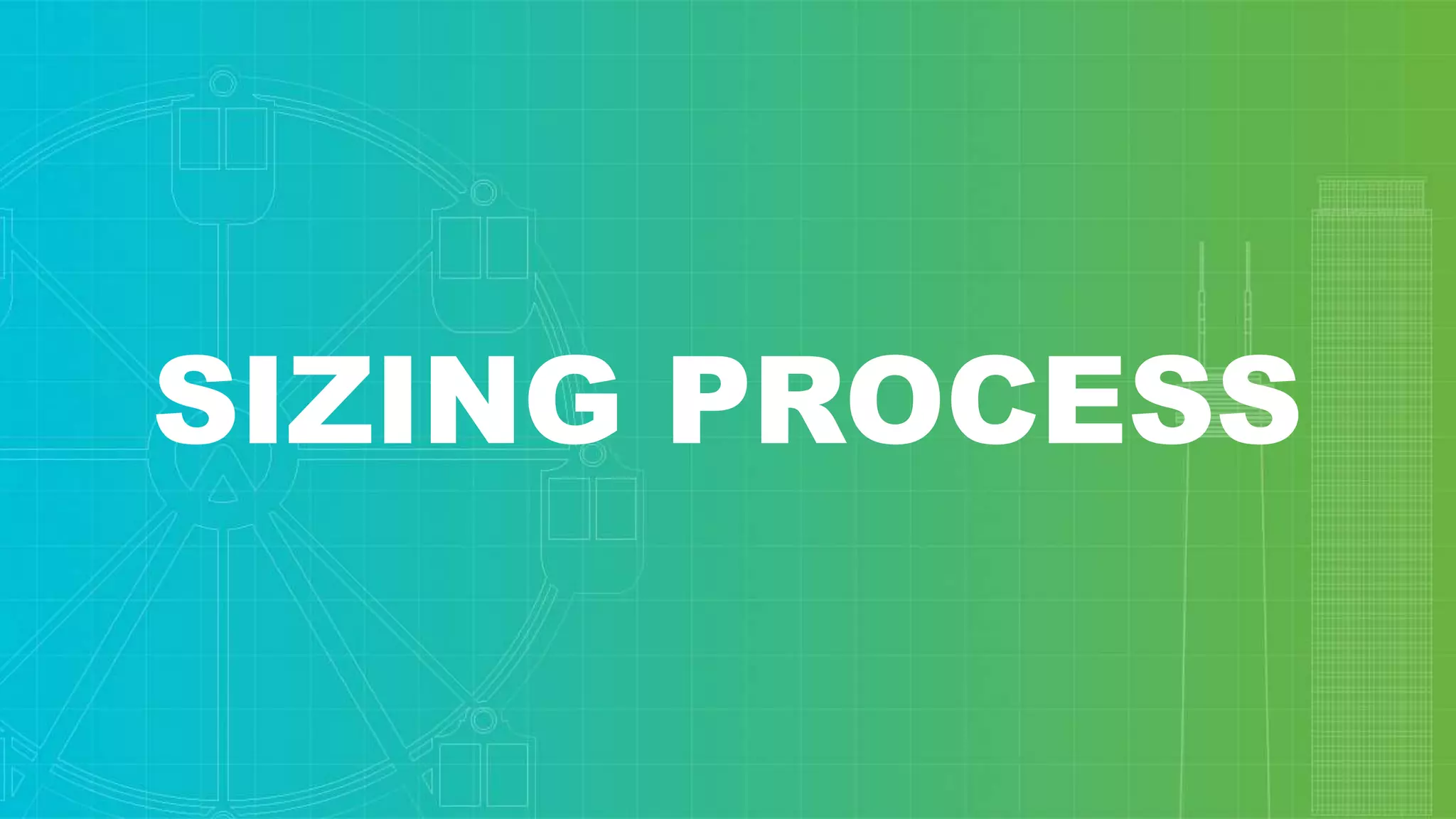SIZING PROCESS
 