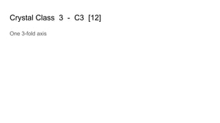 Crystal Class 3 - C3 [12]
One 3-fold axis
 