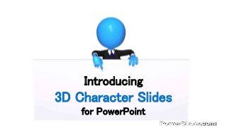 3D Character Slides
for PowerPoint
Introducing
 