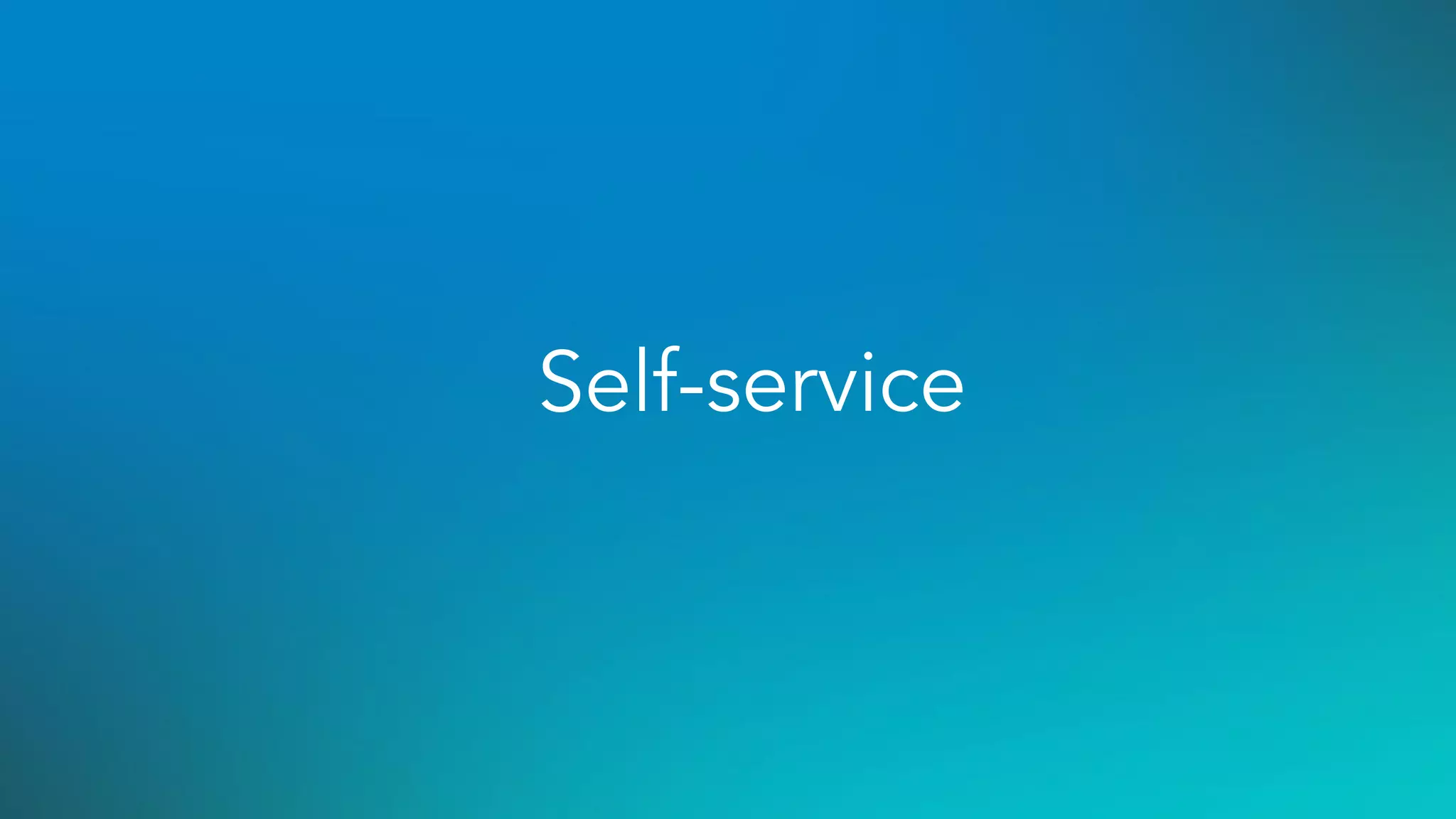 Self-service
 