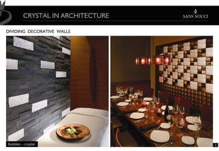 CRYSTAL IN ARCHITECTURE

DIVIDING DECORATIVE WALLS




Bubbles – crystal                  3
 