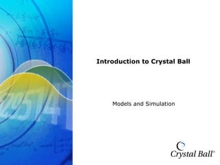 Crystal Ball Training Introduction to Crystal Ball Models and Simulation 