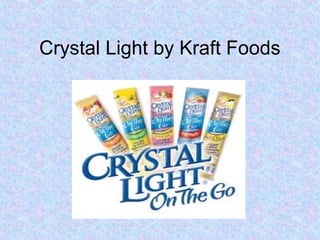 Crystal Light by Kraft Foods
 