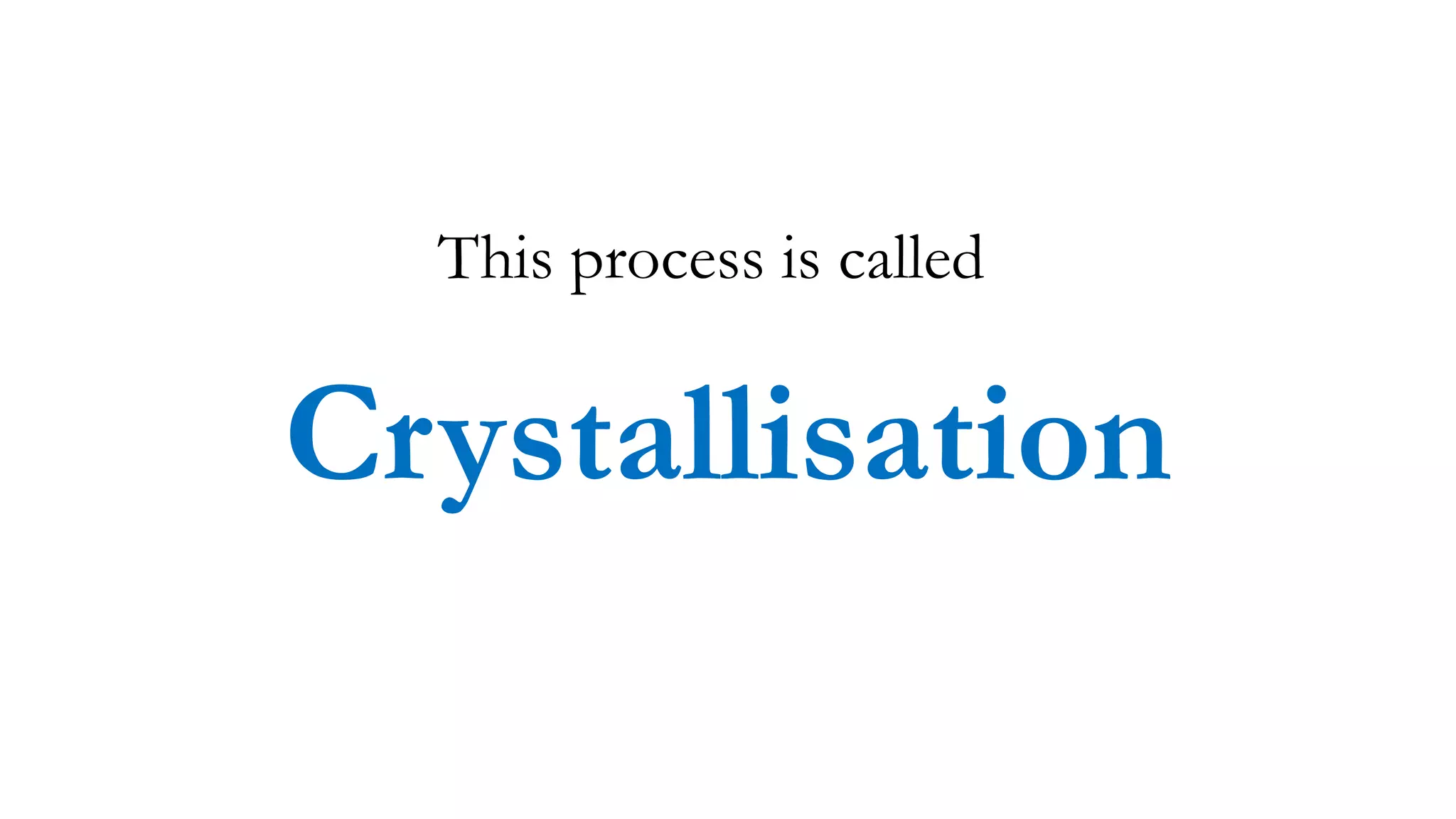 Crystallisation | PPTX
