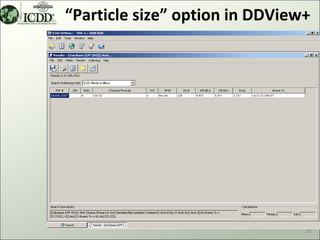 “Particle size” option in DDView+




                                28
 