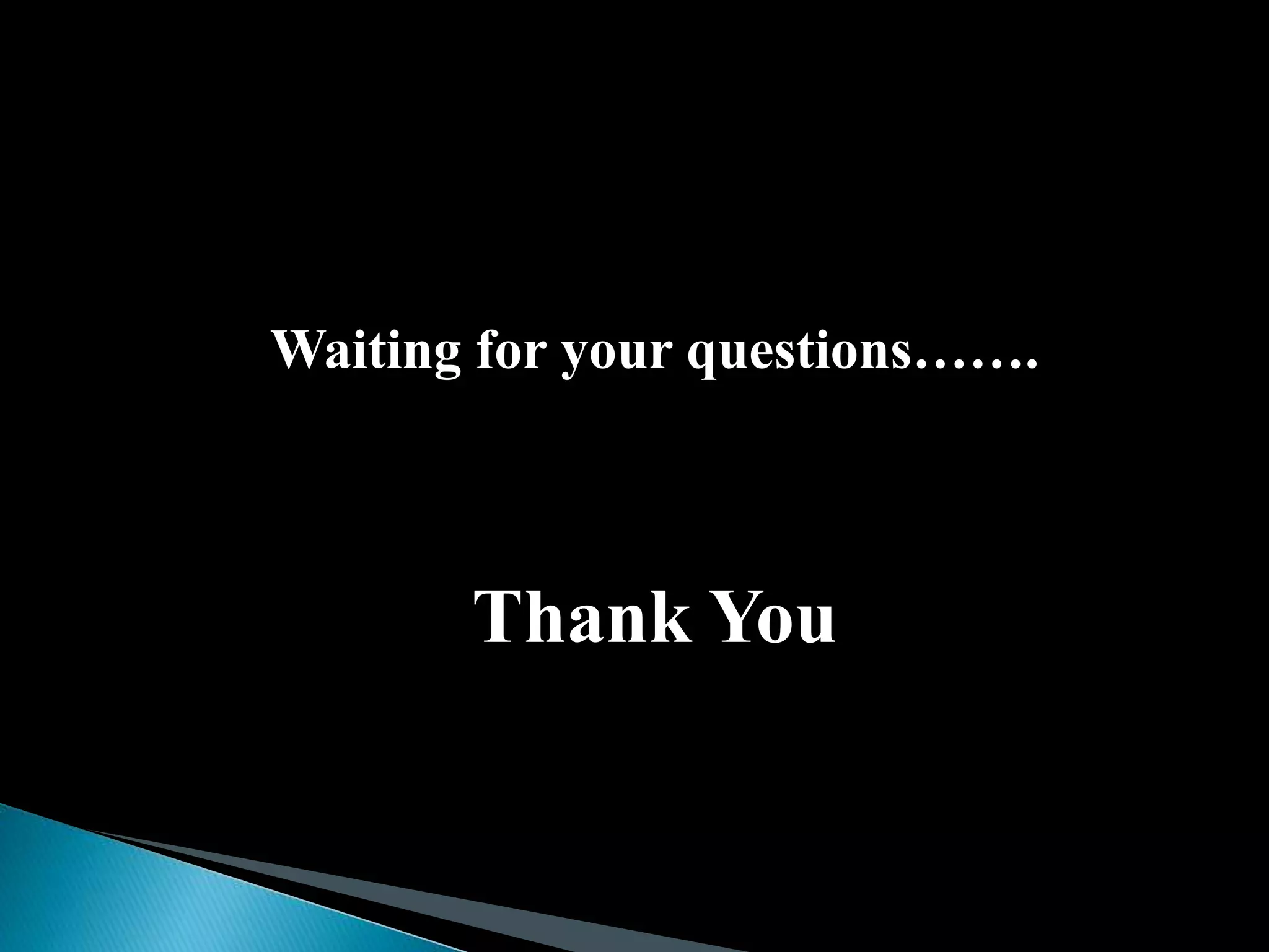 Waiting for your questions…….
Thank You
