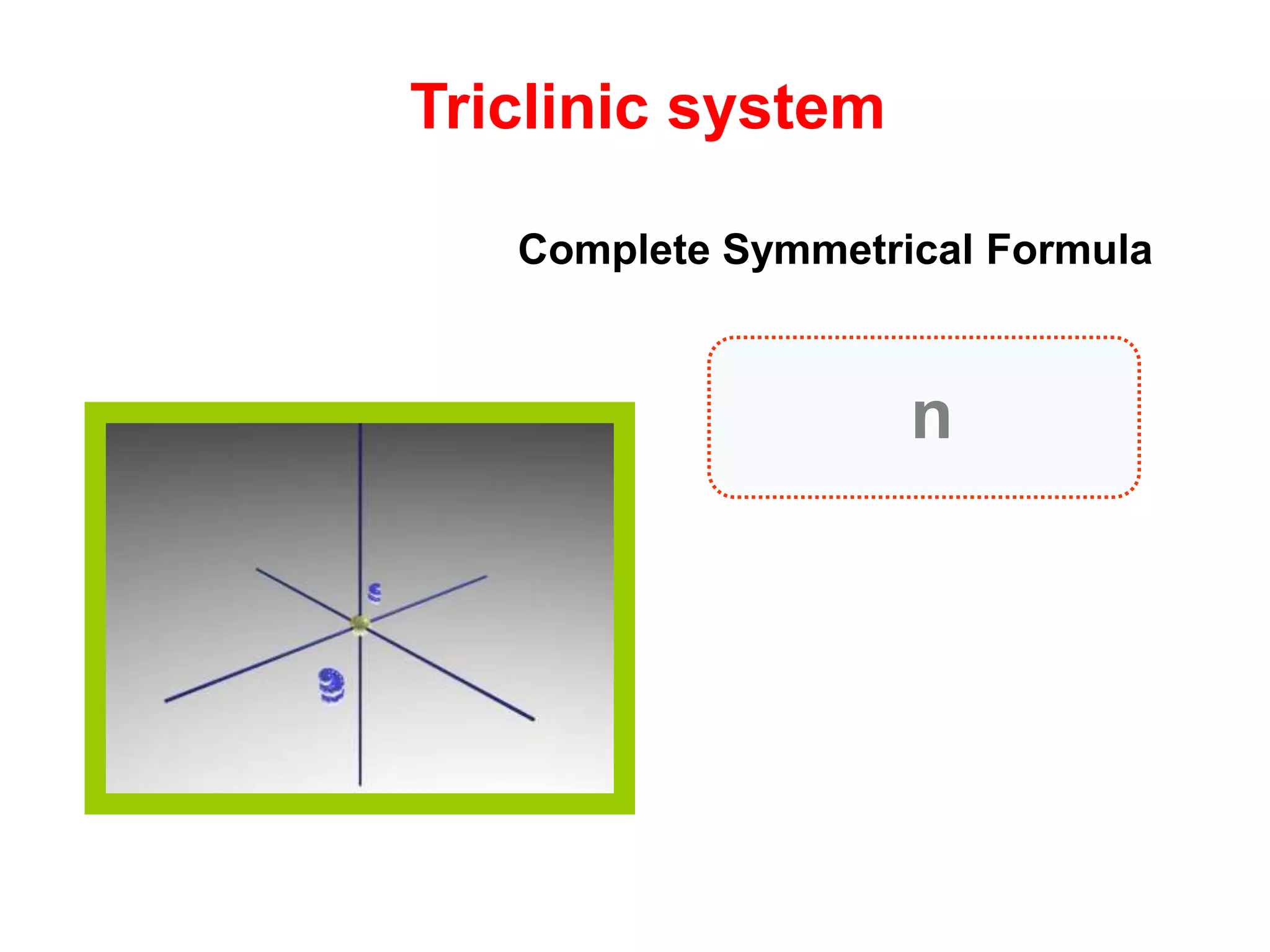 Forms
Basal Pinacoid
First Order Prism
Second Order Prism
Dihexagonal prism
Second Order bipyramid
Trigonal rhombohedron
Ditrigonal scalenohedron
 