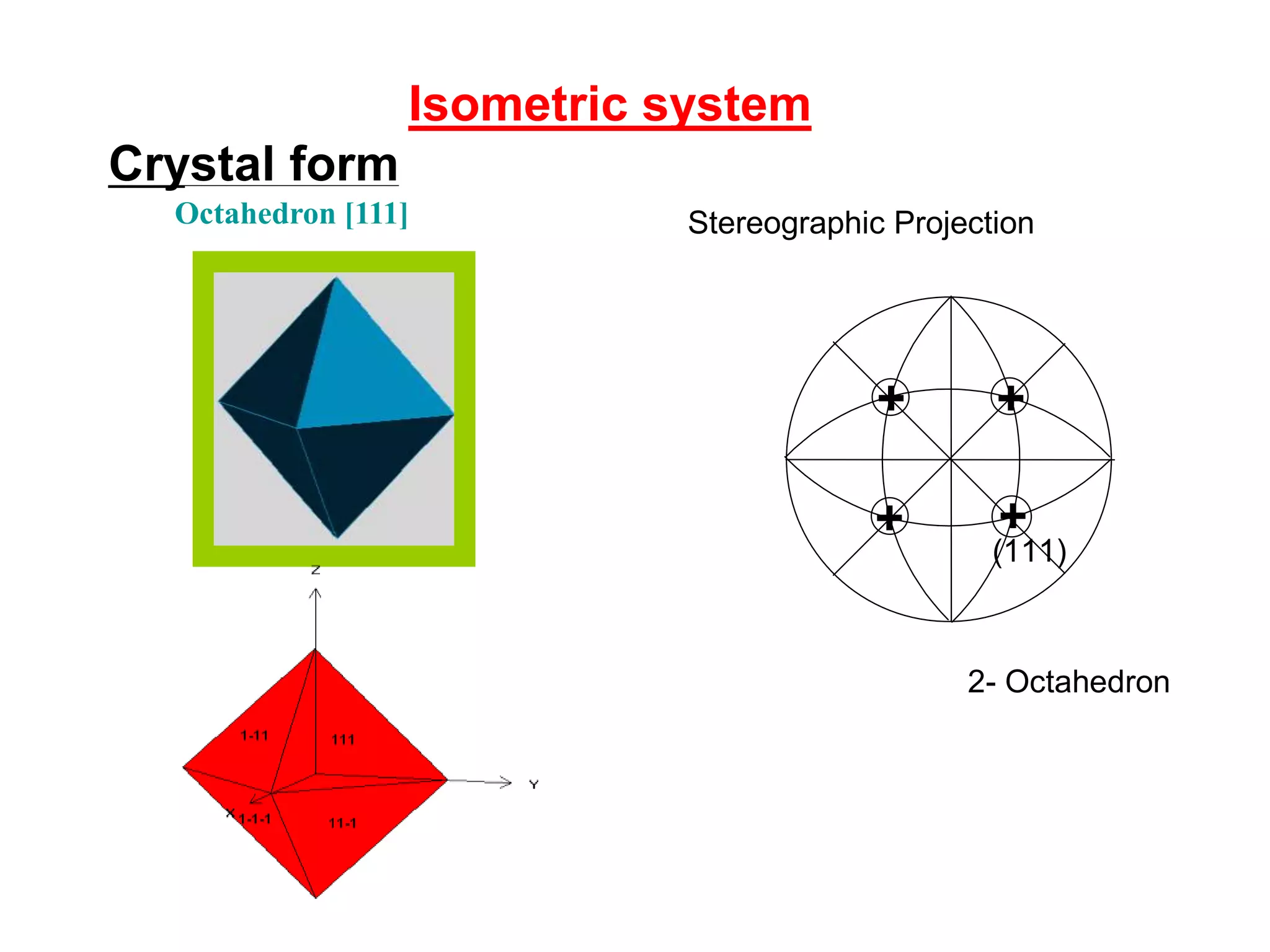 Crystallographic forms
1- Pinacoid
It is an open form made up of two parallel faces
Front pinacoid
Side
pinacoid
Basal pinacoid
 