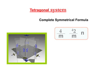 43
34______
m n
62______
m
Isometric system
Complete Symmetrical Formula
 