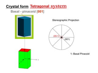 +
+
+
++
(100)
(010)
(-100)
(0-10)
1- Cube (Hexahedron)
Cubic form [100]
Crystal form
Isometric system
Stereographic Projection
 