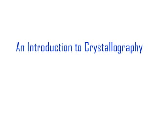 An Introduction to Crystallography
 