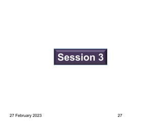 Session 3
27 February 2023 27
 