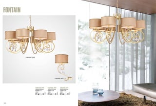 FONTAIN 
FONTAIN AP1 
FONTAIN SP8 FONTAIN SP6 FONTAIN AP1 
Ф780xH370mm 
6x40W E14 
ORO 
Ф960xH500mm 
8x40W E14 
ORO 
Ф200xH450mm 
1x40W E14 
ORO 
FONTAIN SP6 
243 244 
 