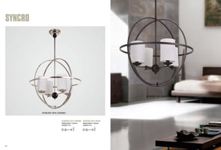 SYNCRO SP4 CROMO 
SYNCRO SP4 CROMO SYNCRO SP4 NERO 
SYNCRO 
Φ600xH600-1100mm 
4X60W E14 
Φ600xH600-1100mm 
4X60W E14 
SYNCRO SP4 NERO 
61 62 
 