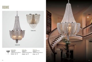 ROME AP2 
ROME AP2 
L300xW125xH270mm 
2X40W G9 
CROMO/CATENE DI METALLO 
ROME 
ROME SP6 
ROME SP10 ROME SP6 
Ф355xH560mm 
6x60W G9 
CROMO/CATENE DI METALLO 
Ф550xH880mm 
10x60W G9 
CROMO/CATENE DI METALLO 
ROME SP10 
63 64 
 