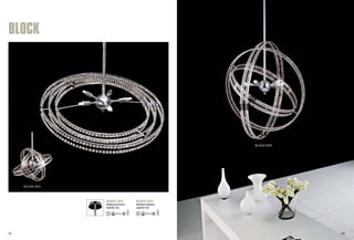 BLOCK SP3 
BLOCK SP5 
BLOCK SP5 BLOCK SP3 
Φ600xH270mm 
5x60W G9 
Φ400xH180mm 
3x60W G9 
BLOCK 
95 96 
 