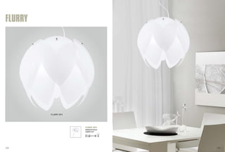 FLURRY SP3 
FLURRY SP3 
Φ450xH410mm 
3x60W E27 
FLURRY 
123 124 
 