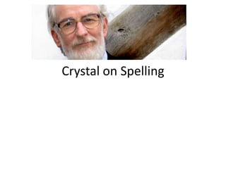 Crystal on Spelling 