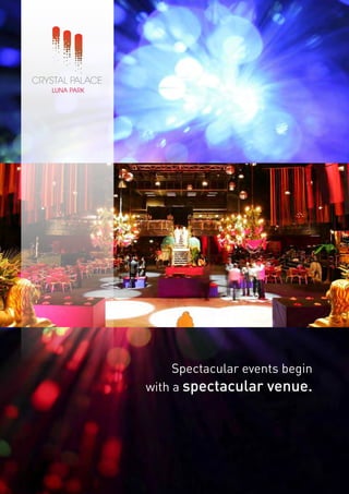 Spectacular events begin
with a spectacular venue.
 