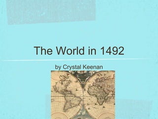 The World in 1492
    by Crystal Keenan
 