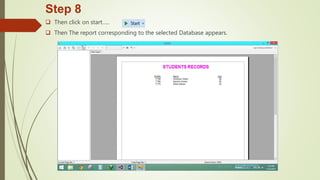 Step 8
 Then click on start…..
 Then The report corresponding to the selected Database appears.
 