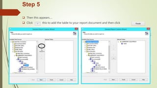 Step 5
 Then this appears….
 Click this to add the table to your report document and then click .
 