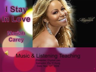 Music & Listening Teaching Presenter: Crystal Liao Instructor: Po- Yi Hung Date: Nov. 19 th , 2008 