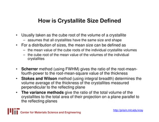 Center for Materials Science and Engineering
http://prism.mit.edu/xray
How is Crystallite Size Defined
• Usually taken as ...