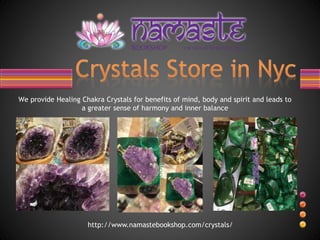 We provide Healing Chakra Crystals for benefits of mind, body and spirit and leads to
a greater sense of harmony and inner balance
http://www.namastebookshop.com/crystals/
 