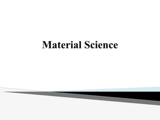 Material Science
 