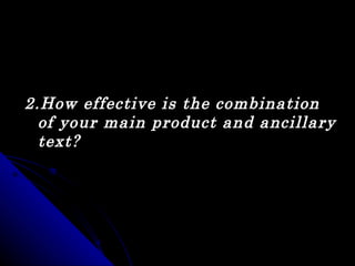 2.How effective is the combination
  of your main product and ancillary
  text?
 
