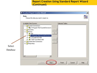 Report Creation Using Standard Report Wizard
(Continued)
Select
Database
 