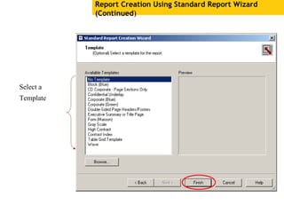 Report Creation Using Standard Report Wizard
(Continued)
Select a
Template
 