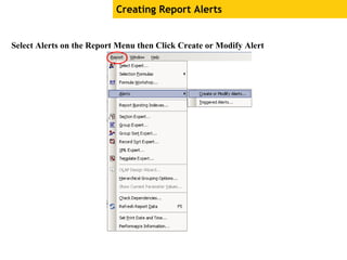 Select Alerts on the Report Menu then Click Create or Modify Alert
Creating Report Alerts
 