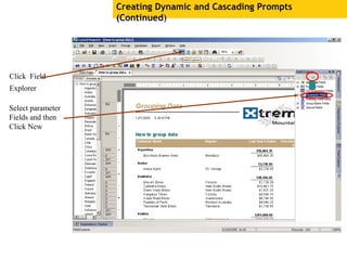 Creating Dynamic and Cascading Prompts
(Continued)
Click Field
Explorer
Select parameter
Fields and then
Click New
 