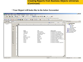 Creating Reports from Business Objects Universes
(Continued)
• Your Report will looks like in the below Screenshot
 