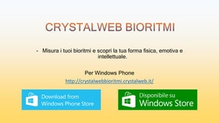 -Misura i tuoi bioritmi e scopri la tua forma fisica, emotiva e intellettuale. 
Per Windows Phone 
http://crystalwebbioritmi.crystalweb.it/  