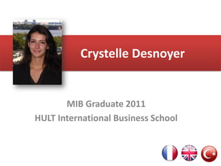 CrystelleDesnoyer MIB Graduate 2011  HULT International Business School 