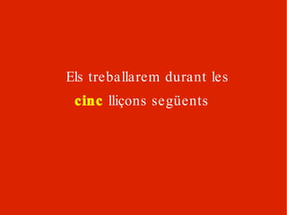 Utilitzar-la i desenvolupar-la requereix l’ entrenament   de  cinc pensaments 