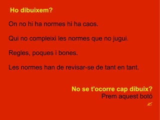 Totes les activitats humanes estan regides per  regles ●   Les  societats  tenim regles per comprar una casa 