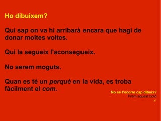 On no hi ha normes hi ha caos. Qui no compleixi les normes que no jugui. Regles, poques i bones. Les normes han de revisar-se de tant en tant. No se t'ocorre cap dibuix? Prem aquest botó  ? Ho dibuixem? 