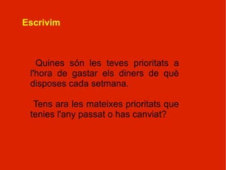 Quan algú va a una agència de viatges a comprar un bitllet d'avió ha de saber abans on anirà. Abans d'encendre la televisió, una persona ha de saber què vol: distreure's, escoltar notícies, veure cinema, veure algun concurs, adormir-se… 