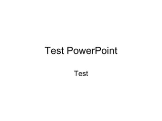 Test PowerPoint Test 