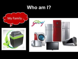 Who am I?
My Family

 
