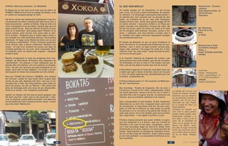 2014 - CAMINO VASCO INTERIOR 2014 - CAMINO VASCO INTERIOR
El Xokoa és un bar que no fa molt que ha obert. Al
STREET VIEW encara surt la imatge del Delize, amb
el cartell se traspasa penjat al vidre.
Tip de no veure cap restaurant pròpiament i cap lloc
on parlessin de menú -sembla que allà tot es mou a
base de pintxos!-, acabo al Xokoa. Vaig de dret a la
noia i li pregunto si es pot dinar, menjar algo que no
sigui a base de pa. Surt de darrere la barra un paio
amb un to autoritari: Què passa aquí? Hòstia! Jo ja
anava manso, però encara m’hi poso més si peri-
lla el menjar. Pregunto que si tenen algun menú o
puc menjar res, més enllà dels pintxos i els bocates
habituals. Te hago unos filetes de lomo con un par
de huevos y pimientos? Firmo. Firmaria qualsevol
cosa. Doncs, apa, a seure i endavant. Demano una
canya. Al cap d’un moment em porta una tapa de
costella guisada (no sé com, però exquisida. M’ho
va explicar, però no estava per orgues). I després
arriba el plat.
Mentre m’esperava la noia em pregunta d’on sóc:
catalán, de Barcelona. M’explica que disposen de
“pantumaca”, tot gràcies a unes catalanes que fa
quinze dies van passar i els van explicar la recepta.
Fins i tot els van escriure pa amb tomàquet en un
paper, però ells ho han adaptat, i ho tenen a la pis-
sarra-paret on tenen les propostes per als clients.
Ells són ITZIAR (de Vitoria) i RAMON. Una mostra
de l’encant i saber fer que solen tenir la gent dels
locals de per allà. Després del llom i els ous no te-
nia gana per a més. No volia postres, pues toma un
poco de queso, em diu en Ramon. I Em porta dos
talls de formatge amb una mica de pa. Impossible.
Pués te lo llevas. I me l’embolica amb Albal.
Agraït i ja relaxat, els dic que es posin guapos, que
els faré una foto. I tant, que si van posar bé! I més.
I em va explicar coses sobre les fotos i els dibuixos
de les parets del fons. Disseny del bo, diuen. Fa poc
que han obert. Molta sort.
XOKOA. Nafarroa etorbidea, 16. BEASAIN.
Va costar menjar bé. El divendres, el dia d’anar
cap a Irun, tot el dia a base d’entrepans. El dissab-
te pintxos. I el diumenge començava amb pintxo i,
en queixar-me, me’l canvien per un bocata de dos
pams. Ja n’estava tip de pa -mai amb tomàquet,
sempre tirant a sec-, tenia unes ganes boges de fer
un menú normal. I enyorava arribar a la Rioja per
poder prendre una menestra. Perquè per aquí -de
fet per tot arreu- quan no tenen un menú a la vista
tot ho arreglen amb pintxos, bocates, xoriço o llo-
millo i, sobretot, ous. Ous ferrats o truites, tant li
fa. Sembla una regla universal espanyola arreglar
els problemes amb ous.
El Xokoa de Beasain va ser un punt d’inflexió. A
partir de llavors, el concepte bar-restaurant es nor-
malitza, i poc o molt, un àpat normal -primer plat,
segon plat, postres- l’he pogut fer cada dia. A Sal-
vatierra, fins i tot, dos cops. I quan he anat de pint-
xos ho he fet per gust.
A la Txanton Taberna de Zegama les truites i els
seus pintxos eren molt millors, que els de la cafete-
ria d’Andoain (ni tinc el nom ni l’he trobat; sort per
ells), una de les pitjors truites que mai he provat.
A Salvatierra-Agurain la casa del José Mari (que ves
a saber per què li diuen el Gordo; devia ser el pare
o l’avi). El millor àpat de tots, possiblement per ser
el primer pròpiament dit.
A Vitoria Restaurante el 7. El contacte via BCN tam-
bé me’l recomanava.
Bar Ansotegi. Puebla de Arganzón. No cal anar a
l’aventura i creuar la N-I vella i abandonada i totes
les seves barreres i veure si el bo és l’un o l’altre o
cap (Km 333 o bé la Legua). Ara bé, no demaneu els
chocos, que us portaran calamars a la romana.
Haro. Insuperable en dies festius. El Bar restaurant
Obarenes és un bon lloc. A aquest local, amb nom
de muntanyes, hi vaig dinar molt bé. No puc recu-
perar el nom de la taverna on vaig sopar un parell
de pintxos i un vi. Un amic m’ha parlat del Terete, el
qual vaig veure i em va fer dubtar, però era el primer
que vaig trobar... i mai agafo el primer, si puc.
Portava mesos pensant que quan arribés a Logro-
nyo em sobrarien 3 o 4 hores i que me n’aniria al
Portalón a fer com fa set anys: verduretes, entre-
cot i tres xocolates regat tot amb D.O. Rioja. Però
d’entrecots ja en duia alguns i no tenia pas tant de
temps. Vaig prendre un entrepà de calamars horro-
rós en un bar prop de l’estació i dues canyes (aquí
ja són més petites!). La necessitat d’entrecot ja es-
tava satisfeta.
EL QUE HEM MENJAT Restaurante - Zumitza -
Jatetxea
Kale Nagusia Kalea, 50
20120 Hernani.
Gipuzkoa
Bar Obarenes
Plaza de la Paz,
Haro
La Rioja
La batalla del vino es una
Fiesta de Interés Turístico
Nacional, que se desarro-
lla anualmente durante la
mañana del 29 de junio,
festividad de San Pedro,
en la ciudad de Haro (La
Rioja) España.
Consiste en remojar con
vino tinto a otros partici-
pantes hasta quedar com-
pletamente morados y ti-
ene lugar a unos 6 km al
norte de la localidad de
Haro, en el paraje de los
Riscos de Bilibio, situa-
do junto al lugar conocido
como Las Conchas, por el
que el Ebro hace su entra-
da en La Rioja. (Wikipe-
dia).
Restaurante el Siete
Cuchillería Aiztogile
Kalea, 3
01001 VITORIA-GASTEIZ,
ARABA
José Mari
Hostal - Restaurante
Calle / númeroMayor. 73
C. P. 01200 Salvatierra
ARABA
Telèfon 945300042
26 27
 